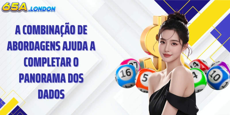 A combinação de abordagens ajuda a completar o panorama dos dados