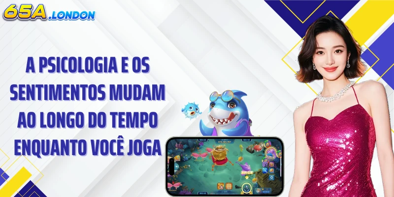 A psicologia e os sentimentos mudam ao longo do tempo enquanto você joga