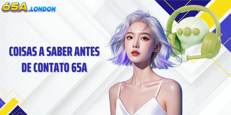 Coisas a saber antes de contato 65A