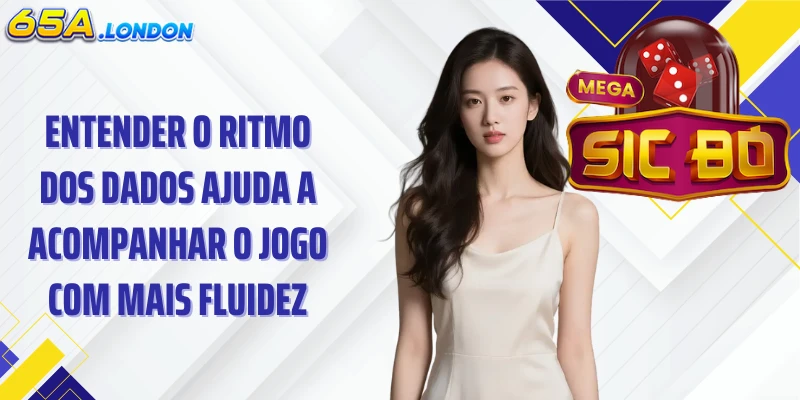 Entender o ritmo dos dados ajuda a acompanhar o jogo com mais fluidez