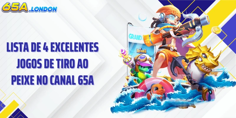 Lista de 4 excelentes jogos de tiro ao peixe no canal 65A