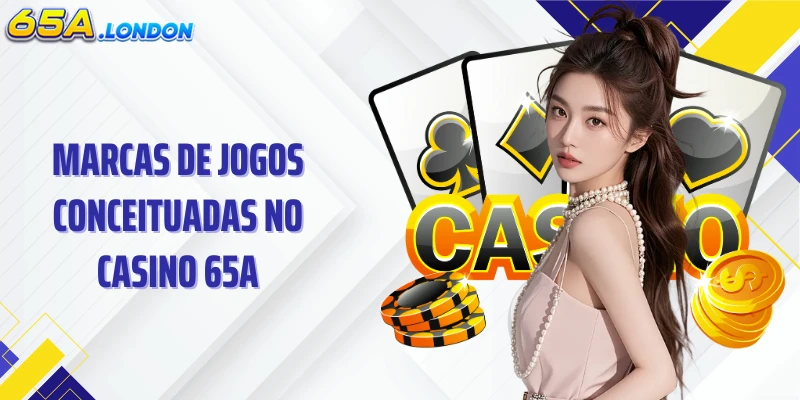 Marcas de jogos conceituadas no Casino 65A
