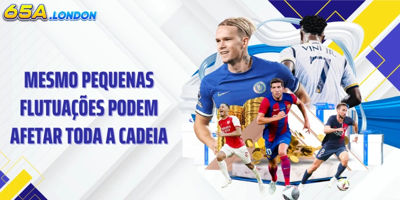 Mesmo pequenas flutuações podem afetar toda a cadeia