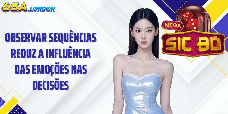 Observar sequências reduz a influência das emoções nas decisões