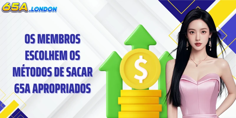 Os membros escolhem os métodos de sacar 65A apropriados